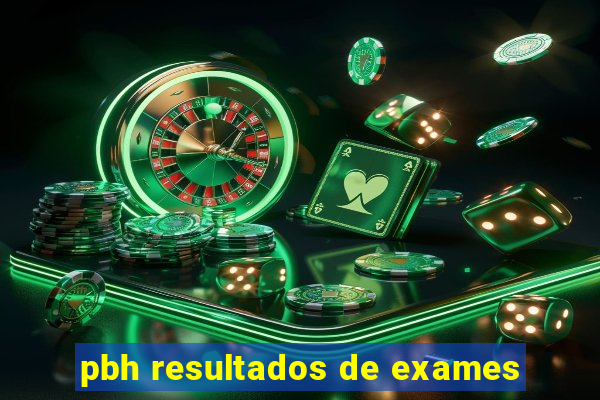 pbh resultados de exames